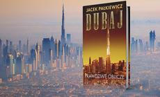 Prawdziwe oblicze stolicy luksusu – Dubaj oczami Jacka Pałkiewicza